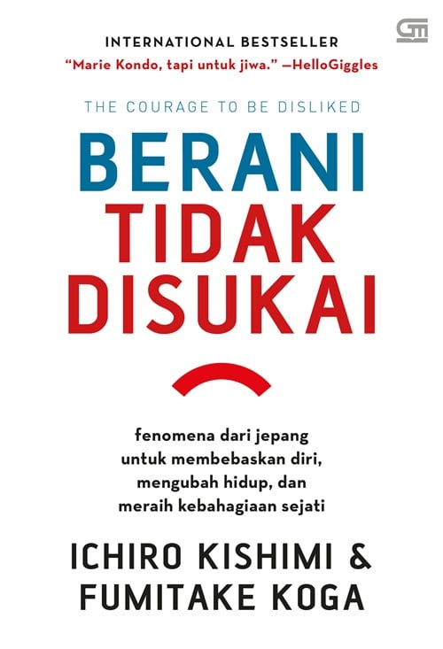 Berani Tidak Disukai – Ichiro Kishimi & Fumitake Koga